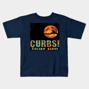 Curbs fear me Classic Kids T-Shirt